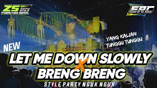 DJ LET ME DOWN SLOWLY X BRENG - BRENG  || NEW STYLE PARTY NGUK - NGUK || COCOK UNTUK KARNAVAL