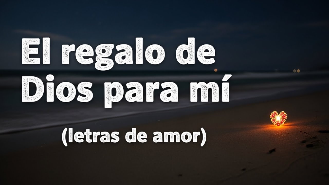 El regalo de Dios para mí | Balada Romántica Latina 2026 | Canción de Amor Bendecido