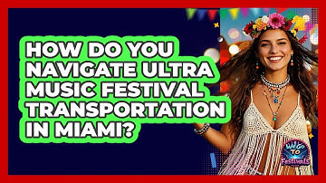 How Do You Navigate Ultra Music Festival Transportation In Miami? - We Go To Festivals