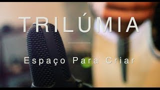 TRILÚMIA - Espaço Para Criar (Album Teaser #3)