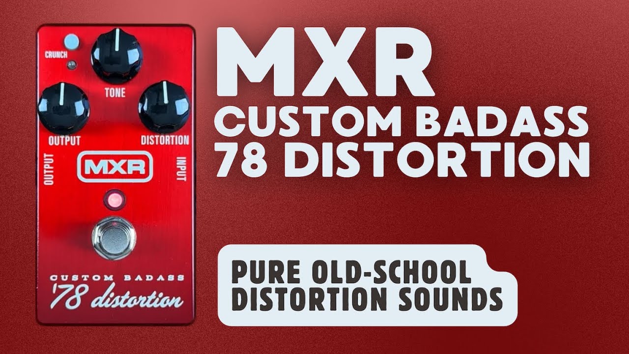 MXR® | Custom Badass '78 Distortion Pedal Demo - YouTube