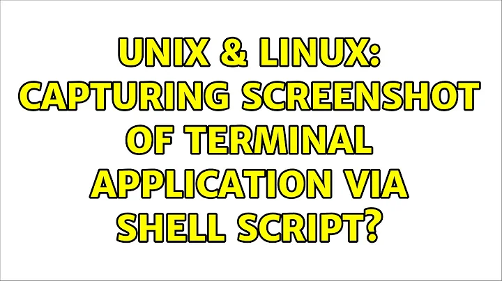 Unix & Linux: Capturing Screenshot of terminal application via shell script? (4 Solutions!!)
