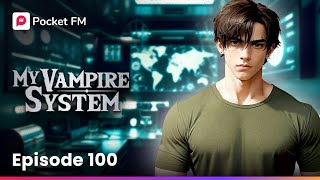 My Vampire System: Episode 100 | Full Series | Pocket FM