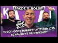 KONUK: UMUT BULUT | MEŞHUR SCHALKE MAÇI I PREMIER LEAGUE VS DİĞER LİGLER | TAKOZ 11.BÖLÜM