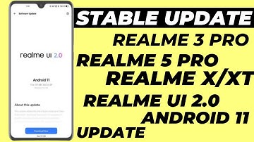 Realme 3 Pro/5 Pro/X/XT Realme Ui 2.0 Stable Update|Android 11 Update