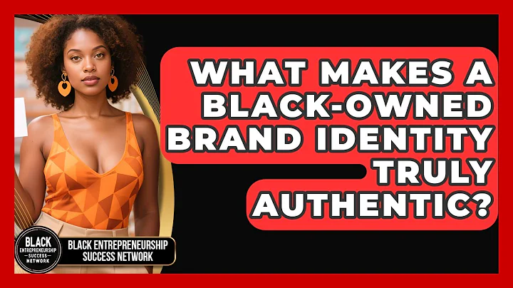 What Makes A Black-owned Brand Identity Truly Authentic? - Black Entrepreneurship Success Network
