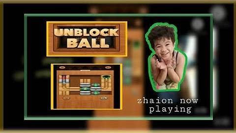 ZHAION PLAYING UNBLOCK BALL MOBILE GAMES