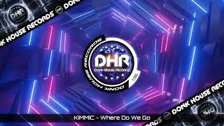 KIMMIC - Where Do We Go - DHR UK Bounce 🔥