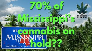 Anonymous phone call leads to 70% of Mississippi cannabis put on hold?!?! #potcast #cannabisnews
