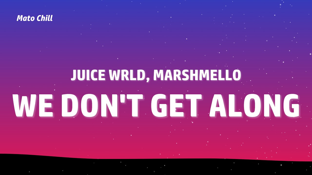 Juice WRLD, Marshmello - We Don't Get Along (Lyrics) - YouTube
