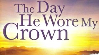The Day He Wore My Crown Easter Cantata by Fellowship Baptist Church of Cornwall
