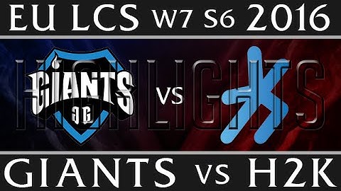 Giants vs H2K | Highlights EU LCS W7D2 2016 Spring S6 | GIA vs H2K Week 7