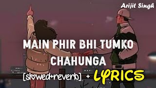 Main Phir Bhi Tumko Chahunga Slowedreverb -Arijit Singh Half Girlfriend Tunescloud