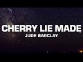 Jude barclay  cherry lie made lyrics