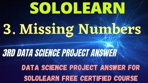 Missing numbers Data Science project answer | data science program answer sololearn free courses