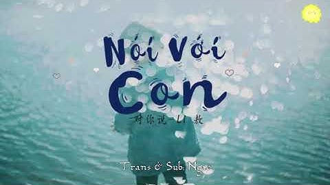 [Pinyin - Vietsub] Nói Với Con | 对你说 - Li敖 | Hot Douyin