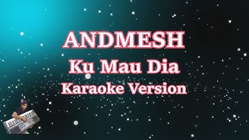 Andmesh - Kumau Dia | KARAOKE HD
