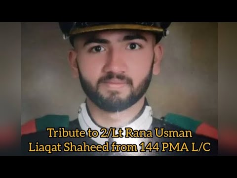 Tribute to 2/ Lt Rana Usman Liaqat Shaheed from 144 PMA L/C # Pak Army ...