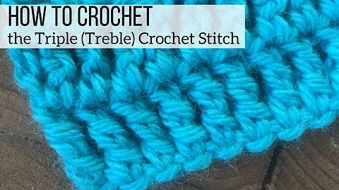 How to Crochet the Triple (Treble) Crochet Stitch