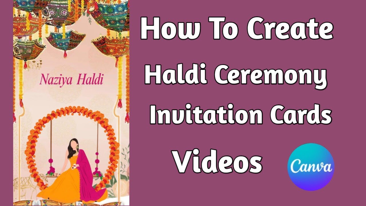 Haldi ceremony video kese bnaye Canva per Haldi ceremony invitation card videos tutorials 2025