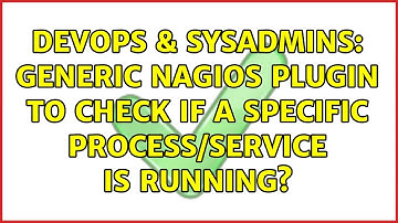 DevOps & SysAdmins: Generic Nagios plugin to check if a specific process/service is running?