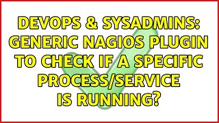 DevOps & SysAdmins: Generic Nagios plugin to check if a specific process/service is running?