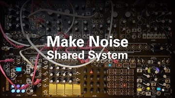 Make Noise Shared System | Atonal Drone