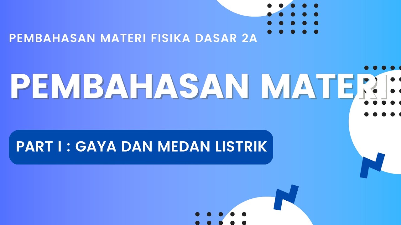 Gaya dan Medan Listrik | Fisika Dasar 2A - YouTube