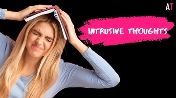 How to Handle Intrusive Thoughts (Try this)