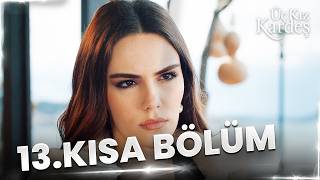 Üç Kız Kardeş 13. Kısa Bölüm