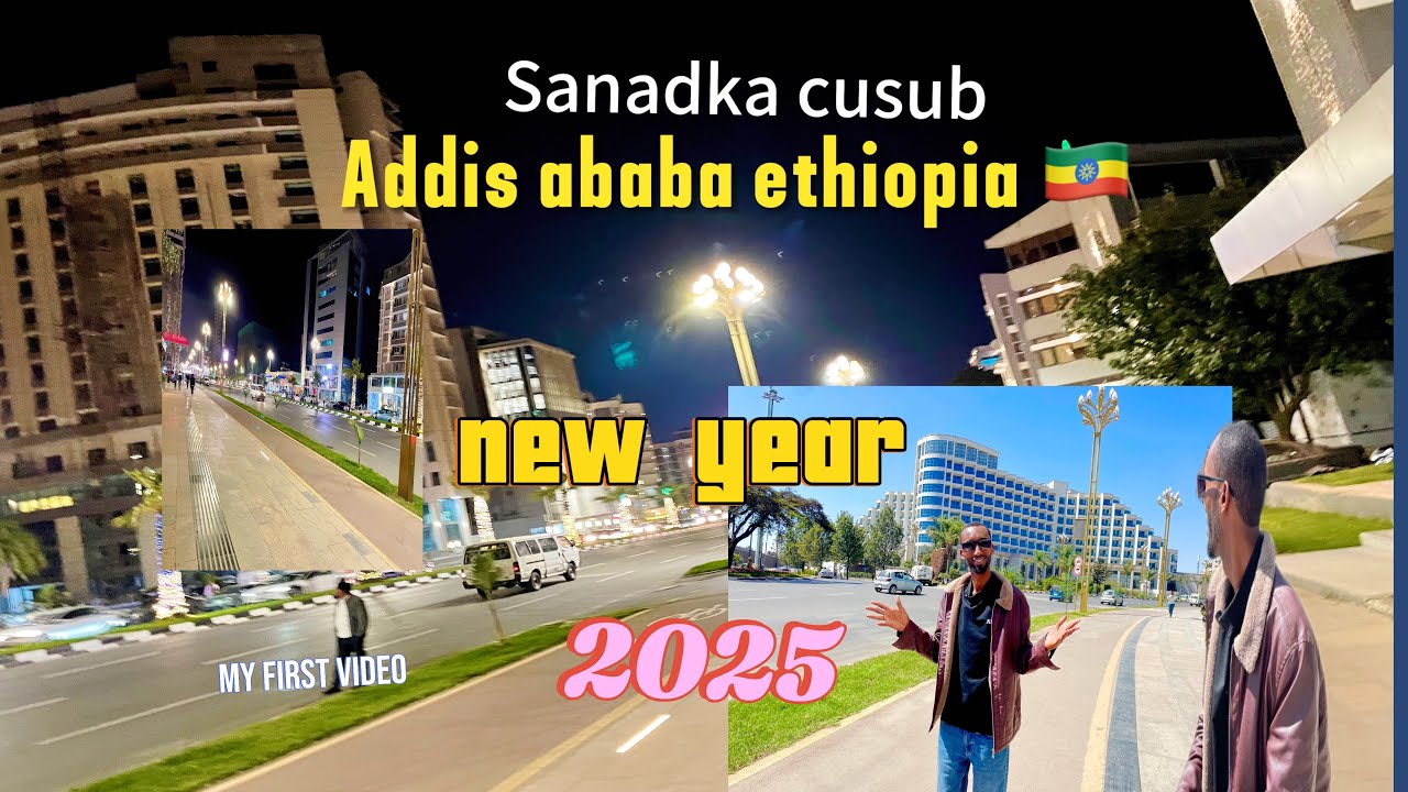 Addis ababa ethiopia iyo sanadka 2025 maxaan ku arkay?   Addis and my first vedio new year