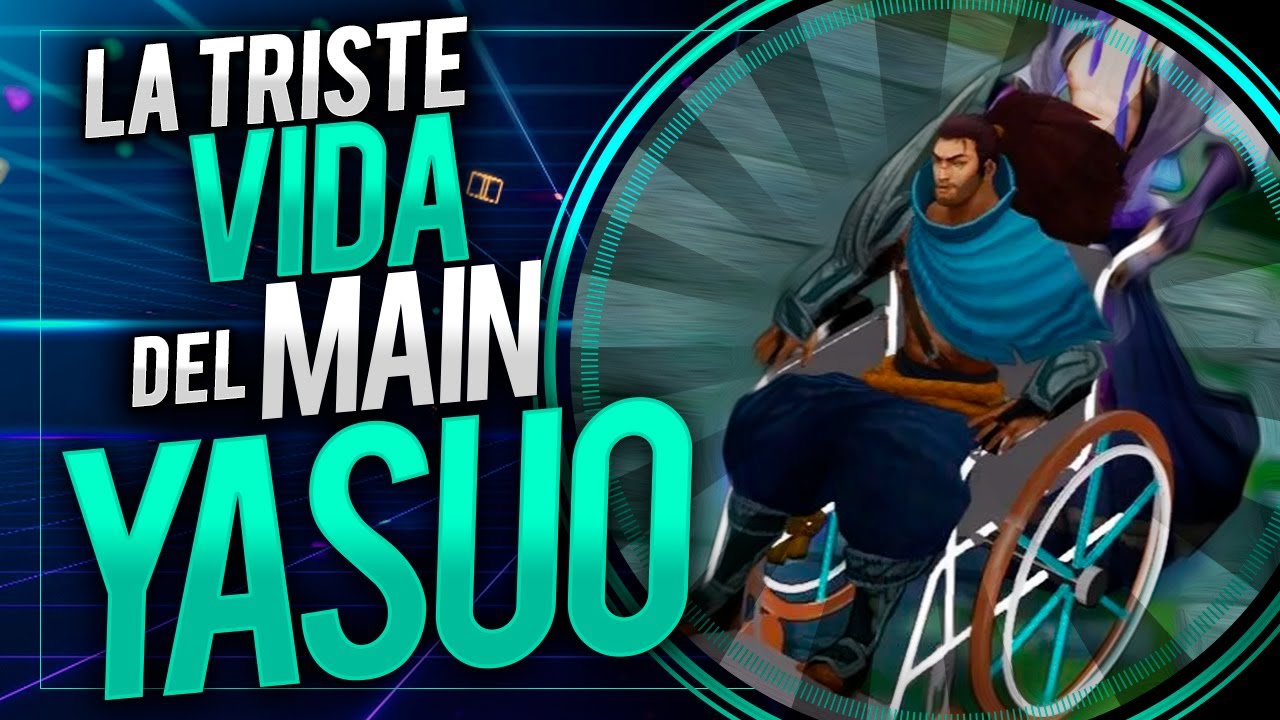 LA TRISTE VIDA DEL MAIN YASUO I LOS MONÓLOGOS DE LOL