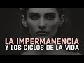 LA IMPERMANENCIA Y LOS CICLOS DE LA VIDA - Eckhart Tolle