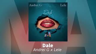 Andrei G x Lele - Dale | Audio Oficial