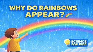Why Do Rainbows Appear? 🌈 | The Science Behind Rainbows for Kids