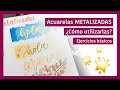 Acuarelas METALIZADAS Primeros Pasos