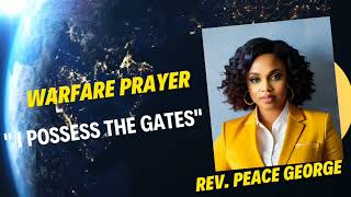 WARFARE PRAYERS || I POSSESS THE GATES || BY PEACE GEORGE