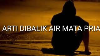 Dibalik Air Mata Pria  Update Status Pendek Wafbig
