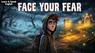How To Face Your Fear | A Life-Changing Motivational Story | English Learning 