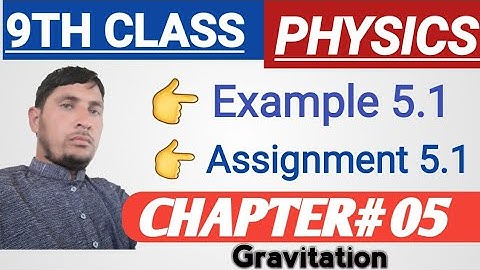 Example5.1 & Assignment5.1 CH#5. Gravitation. Physics 9th.              @ShahSaibAcademy