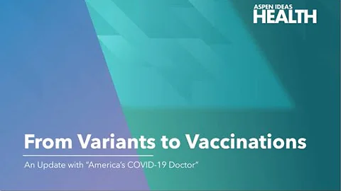 From Variants to Vaccinations: An Update on the Pandemic with “America’s COVID-19 Doctor”