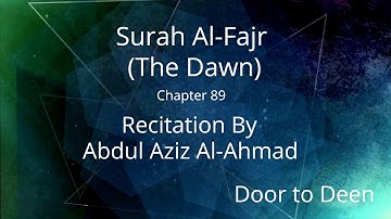 Surah Al-Fajr (The Dawn) Abdul Aziz Al-Ahmad  Quran Recitation