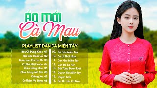 Áo Mới Cà Mau, Bầu Ơi Đừng Khóc - Tuyển Chọn Liên Khúc Dân Ca Miền Tây Quê Hương Hay Nhất 2024