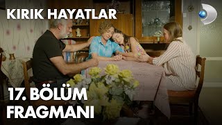 Kırık Hayatlar 17. Bölüm Fragmanı