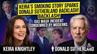 Keira Knightley’s film set confession about Donald Sutherland sparks viral backlash