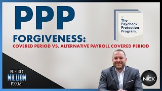 PPP Forgiveness - Which 8 Week Time Frame Is Best - Covered vs. Alternative Payroll Covered Period