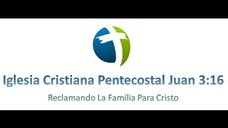 Iglesia Cristiana Pentecostal Juan 3:16 Servicio del Domingo Vivo!!!