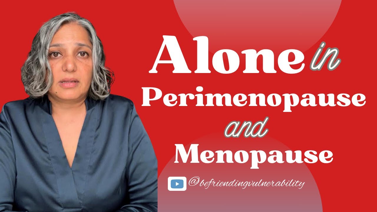 Alone in Perimenopause and Menopause - YouTube