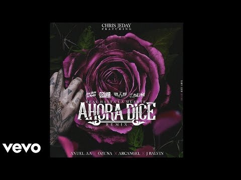 Ahora Dice Remix (Versión Solo Con Anuel) - Ozuna Ft. J Balvin, Arcángel y Anuel