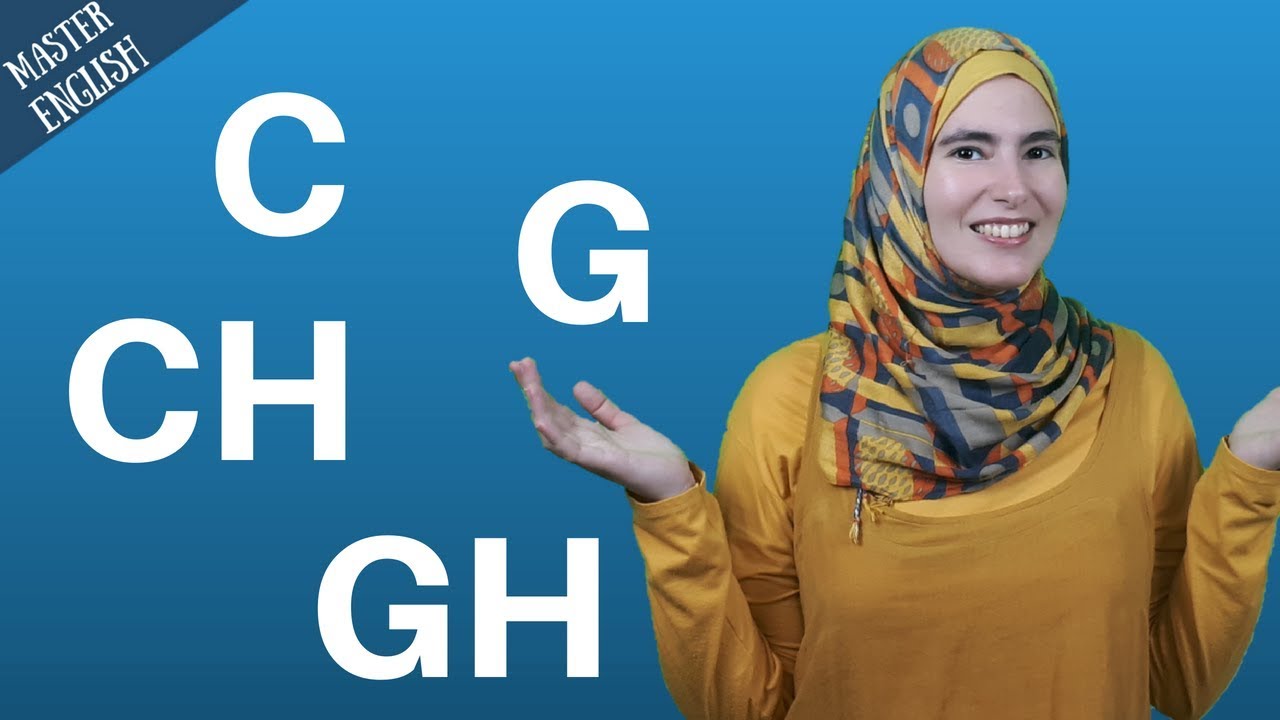 كيف ألفظ حرف ال C و G و Ch و Gh في اللغة الإنجليزية؟ Youtube